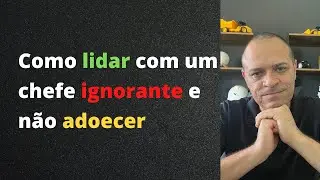 Live #27 -  Como lidar com um chefe ignorante e não adoecer