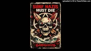 SURF NAZIS MUST DIE 💯 6ANDY6CHRIST6