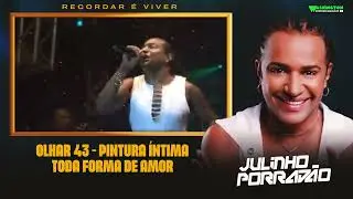 JULINHO PORRAD&Atilde;O - OLHAR 43 - PINTURA &Iacute;NTIMA - TODA FORMA DE AMOR - DVD ARAPIRACA 2008