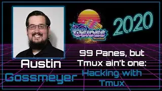 99 panes but Tmux ain’t one. Hacking with Tmux - Austin Gossmeyere - BSidesOK 2020