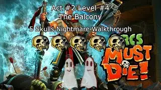 Orcs Must Die The Balcony(Nightmare) 5 skulls walkthrough