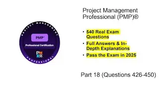 PMP Exam Prep 2025 | Real Exam Questions & Answers | Part 18 (Questions 426-450)
