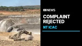 NT ICAC's rejects complaint of fraud and misconduct from mine department staff | ABC News
