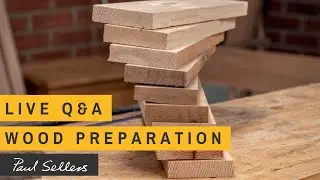 LIVE Q&A - Wood Preparation | Paul Sellers