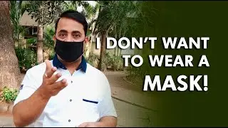 I DON&rsquo;T WANT TO WEAR A MASK!  by Manash Mishra