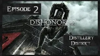 Dishonored Blind Playthrough Episode 2 Distillery District High Chaos