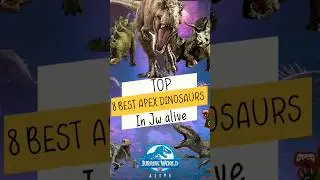 TOP 8 BEST APEX DINOSAURS 🦖🦖🦖 IN JURASSIC WORLD ALIVE#V3.5.25