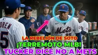 &iexcl;TERREMOTO MLB! La Rebeli&oacute;n de SOTO que Desat&oacute; la Negativa de TUCKER a Mets