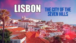 Lisbon - The city of the seven hills