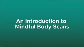 An Introduction to Mindful Body Scans (Narrated by Tanner)