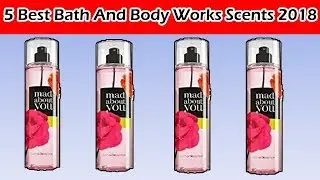 Top 5 Best Bath And Body Works Scents Reviews 2018 | Best Scents