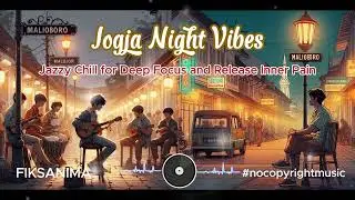 Jogja Night Vibes, Music for Deep Focus and Release Inner Pain, #nocopyrightmusic #freemusic