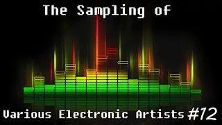The Sampling of Various Electronic Artists #12