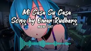 Mi Casa Su Casa song by Omar Rudberg -Audio Edit