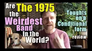 Are The 1975 the WEIRDEST band in the world? Professor Skye Reviews Thoughts on a Conditional Form