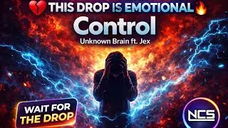 Control 💔 | Unknown Brain ft. Jex | Emotional Bass Boosted EDM | NCS | Big Music
