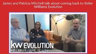 James and Patricia Mitchell speak with Tim Shea about why they came back home to Keller Williams