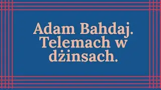 Adam Bahdaj. Telemach w dżinsach 5 cz1
