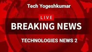 TECHNOLOGIES NEWS 2 / Tech Yogeshkumar #youtube vedioviral #viral #techyogeshkumar