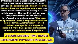 CERN Physicist Lost 2 Years in Time Travel Experiment His Memory Recovery Reveals Everything