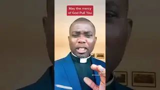 May the mercy of God pull you