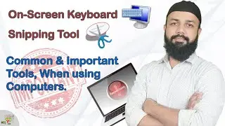 On Screen Keyboard & Snipping Tool - Common & Important Tools; When Using Computers