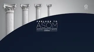 Prelude to the Apostolic School of Ministry
