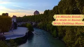 10 Minute Study Break with ChillHop Music - A Walk in Rome
