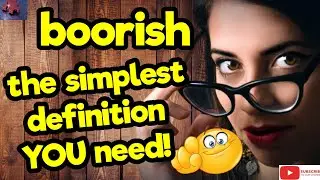 BOORISH. The simplest definition YOU need!! #tellsvidetionary&trade;