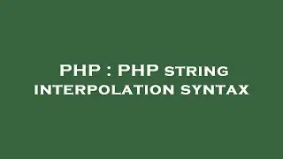 PHP : PHP string interpolation syntax