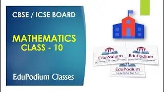 MATHEMATICS CLASS 10 | CBSE BOARD | Full Course Series | EduPodium Classes