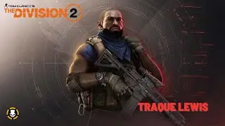 Traque Capitaine Lewis ! [THE DIVISION 2] Traque #5