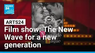 Film show: The New Wave for a new generation &bull; FRANCE 24 English