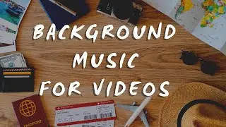 Summer and Travel Background Music for Videos