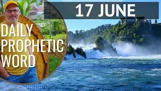 Daily Prophetic Word 17 June 2024 Word 6