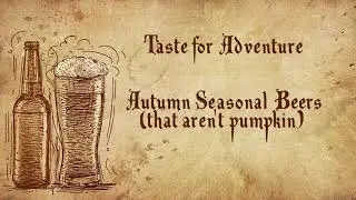 Autumn Seasonal Beers (that aren't pumpkin) - Taste for Adventure - Pumpkin Beer Series