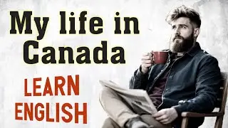 My Life in Canada || Learn English Through Story Level 1 🔥|| Graded Reader || Listening Practice ✅