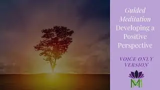 25 Minute Guided Meditation for Gaining Positive Perspective