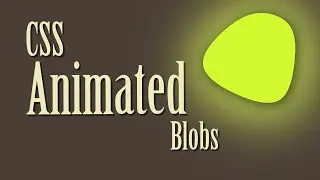 CSS Animated Blobs | Smooth animation