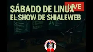 🐧⚙️ #SabadosDeLinux | Kernel, Distros y Terminal 💻 GNU/Linux Real y Comunidad EN VIVO | Shialeweb