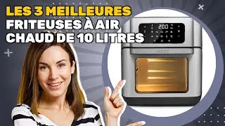 Les 3 meilleures friteuses &agrave; air chaud de 10 litres 2025: aspects &agrave; ne pas sous-estimer