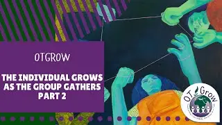 The Individual Grows as the Group Gathers - Part 2 - Ubuntu in Group Facilitation