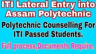 ITI Lateral Entry into Polytechnic/ ITI Lateral Entry Counselling /Assam Polytechnic Lateral entry