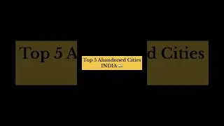 Top 5 Abandoned Cities in INDIA😰😱  #realghoststory #shorts #youtubeshorts #trending #viral