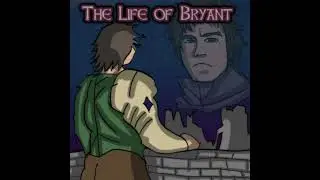 The Life of Bryant - The King is Dead, Long Live the King!