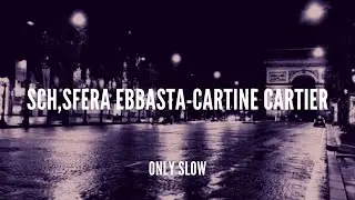 SCH, SFERA EBBASTA | CARTINE CARTIER | SLOWED + REVERB