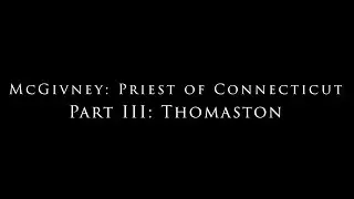 McGivney: Priest of Connecticut / Pt. 3: Thomaston