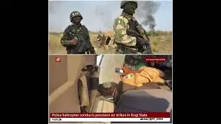 Police Air Wing and military cleared Kogi forests with air support, breaking bandit camps.