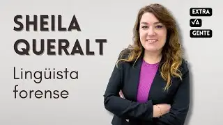 Extravagente #1 | SHEILA QUERALT, lingüista forense - Las palabras pueden DELATAR al culpable