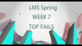 【LMS Spring】WEEK 7 TOP FAILS